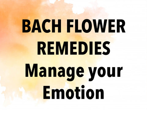 Bach Flower Remedies - Manage Your Emotion